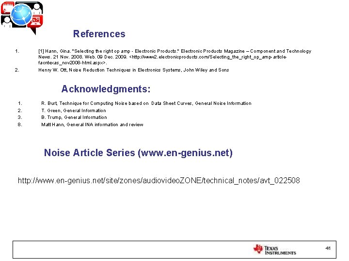 References 1. 2. [1] Hann, Gina. "Selecting the right op amp - Electronic Products.