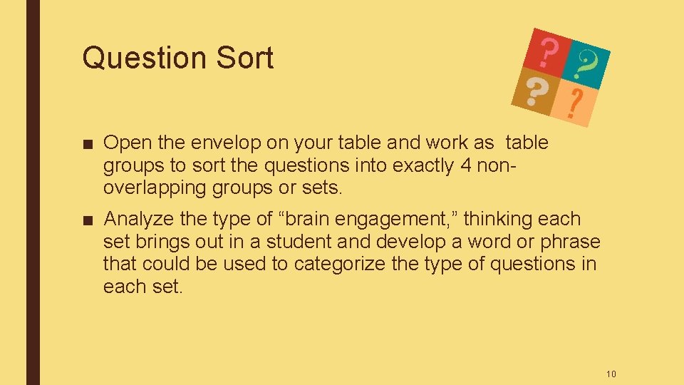 Question Sort ■ Open the envelop on your table and work as table groups Question Sort ■ Open the envelop on your table and work as table groups