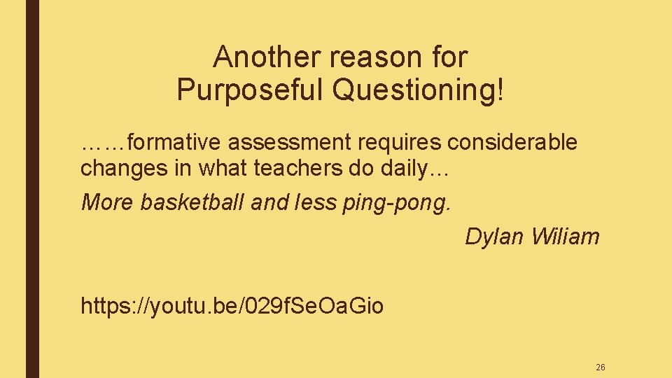 Another reason for Purposeful Questioning! ……formative assessment requires considerable changes in what teachers do Another reason for Purposeful Questioning! ……formative assessment requires considerable changes in what teachers do