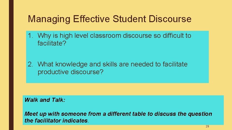 Managing Effective Student Discourse 1. Why is high level classroom discourse so difficult to Managing Effective Student Discourse 1. Why is high level classroom discourse so difficult to