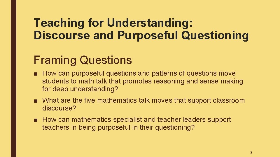 Teaching for Understanding: Discourse and Purposeful Questioning Framing Questions ■ How can purposeful questions Teaching for Understanding: Discourse and Purposeful Questioning Framing Questions ■ How can purposeful questions