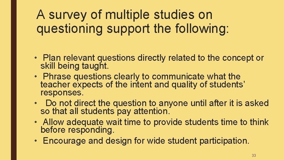 A survey of multiple studies on questioning support the following: • Plan relevant questions A survey of multiple studies on questioning support the following: • Plan relevant questions