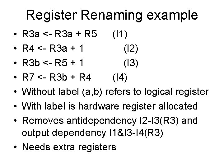 Register Renaming example • • R 3 a <- R 3 a + R