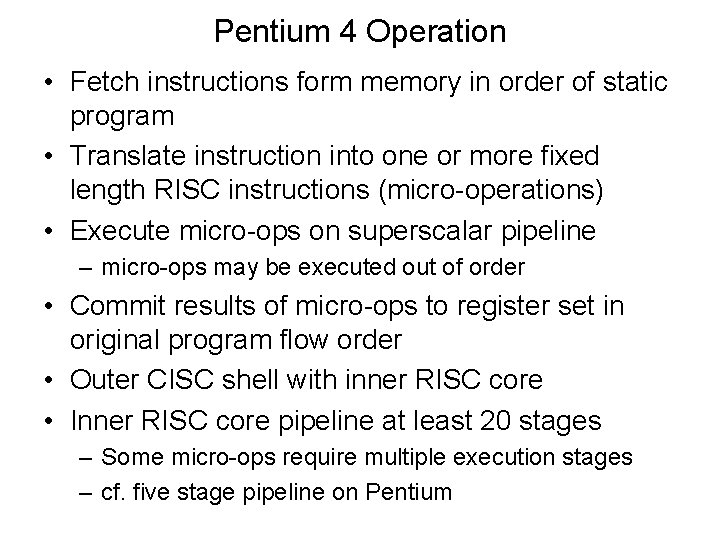 Pentium 4 Operation • Fetch instructions form memory in order of static program •