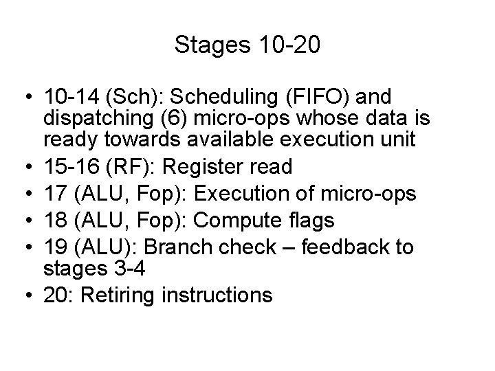 Stages 10 -20 • 10 -14 (Sch): Scheduling (FIFO) and dispatching (6) micro-ops whose