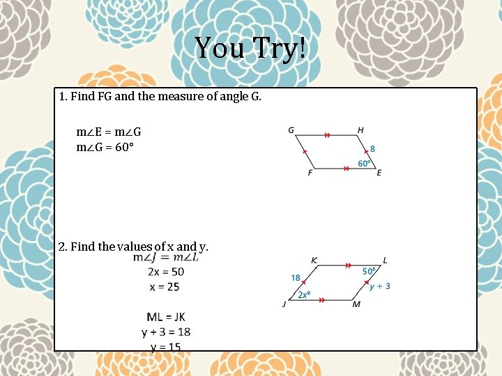 You Try! 1. Find FG and the measure of angle G. m∠E = m∠G