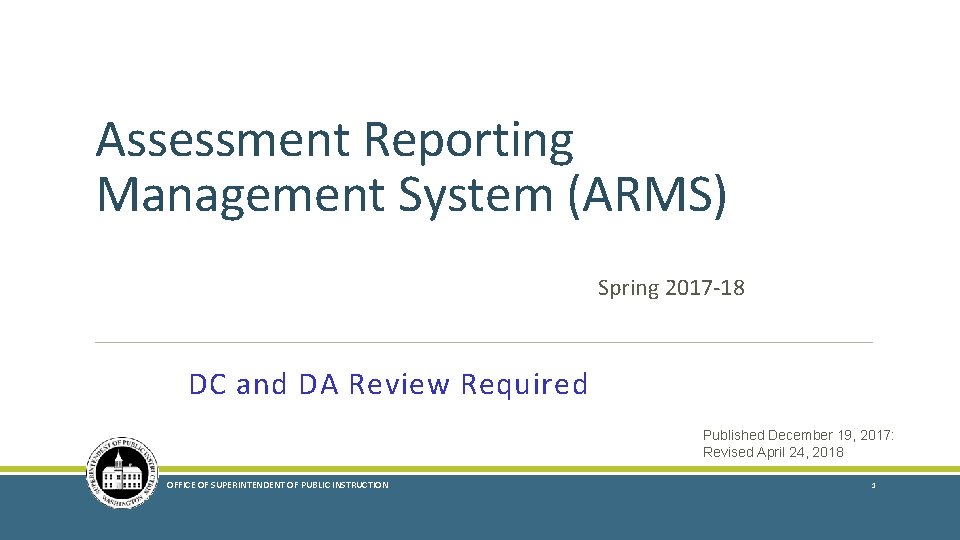 Assessment Reporting Management System (ARMS) Spring 2017 -18 DC and DA Review Required Published Assessment Reporting Management System (ARMS) Spring 2017 -18 DC and DA Review Required Published