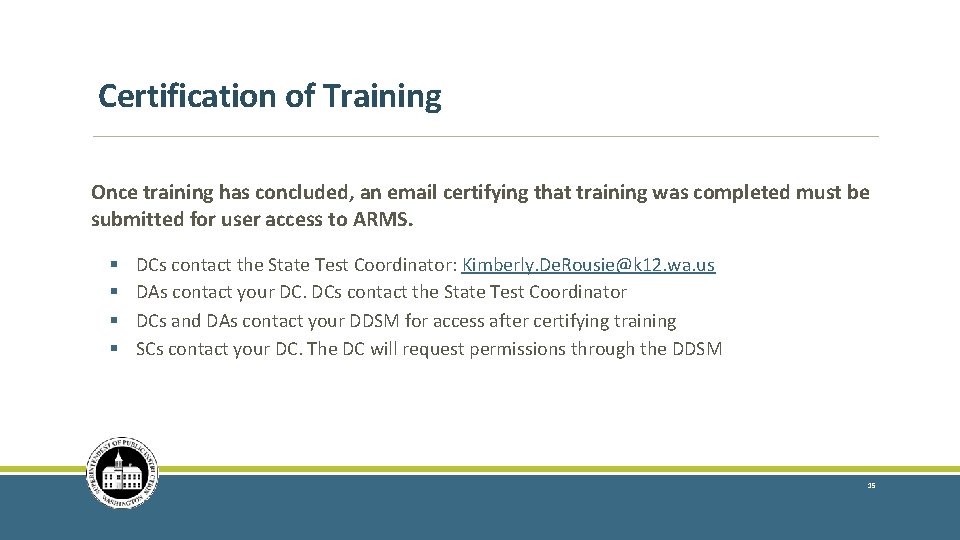 Certification of Training Once training has concluded, an email certifying that training was completed Certification of Training Once training has concluded, an email certifying that training was completed
