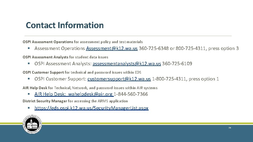 Contact Information OSPI Assessment Operations for assessment policy and test materials § Assessment Operations Contact Information OSPI Assessment Operations for assessment policy and test materials § Assessment Operations