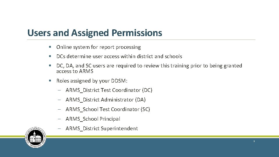 Users and Assigned Permissions § Online system for report processing § DCs determine user Users and Assigned Permissions § Online system for report processing § DCs determine user