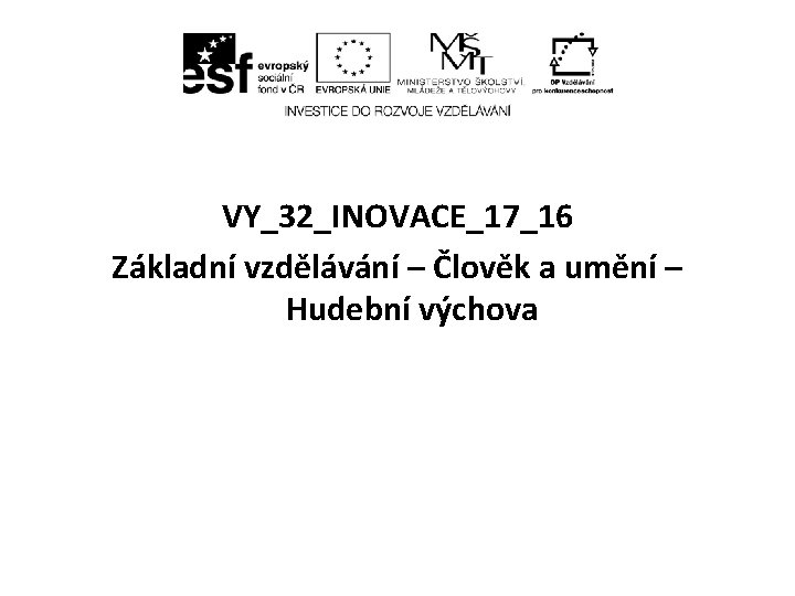 VY_32_INOVACE_17_16 Základní vzdělávání – Člověk a umění – Hudební výchova 