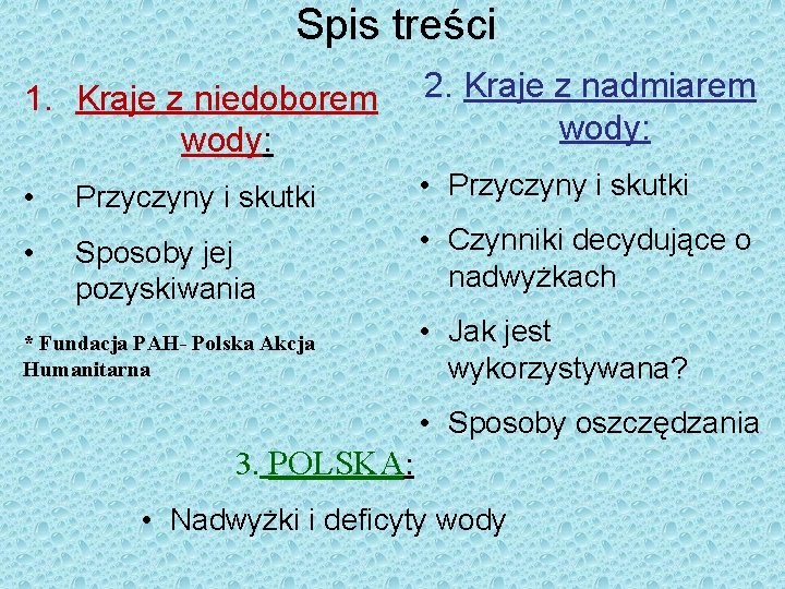 Spis treści 1. Kraje z niedoborem wody: 2. Kraje z nadmiarem wody: • Przyczyny