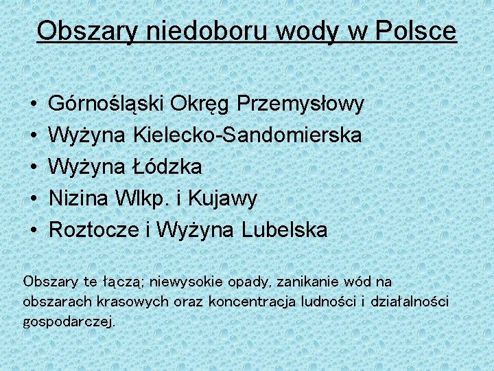 Obszary niedoboru wody w Polsce • • • Górnośląski Okręg Przemysłowy Wyżyna Kielecko-Sandomierska Wyżyna