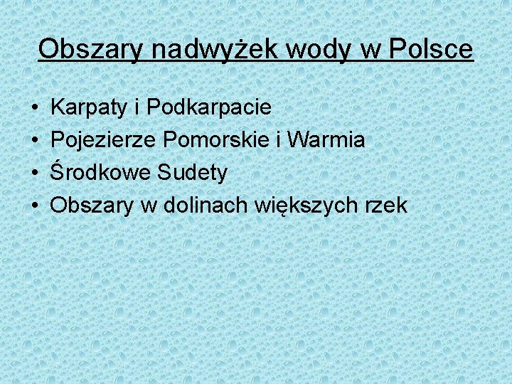 Obszary nadwyżek wody w Polsce • • Karpaty i Podkarpacie Pojezierze Pomorskie i Warmia