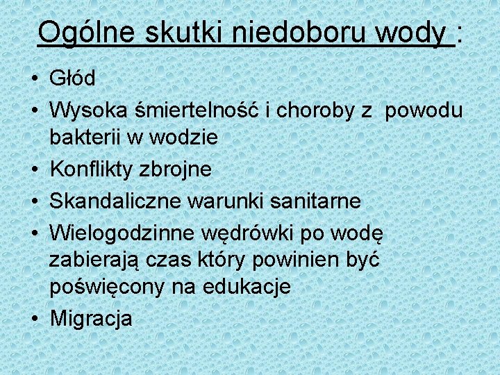 Ogólne skutki niedoboru wody : • Głód • Wysoka śmiertelność i choroby z powodu