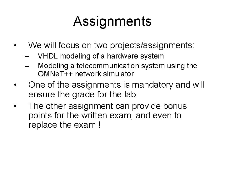 Assignments • We will focus on two projects/assignments: – – • • VHDL modeling Assignments • We will focus on two projects/assignments: – – • • VHDL modeling