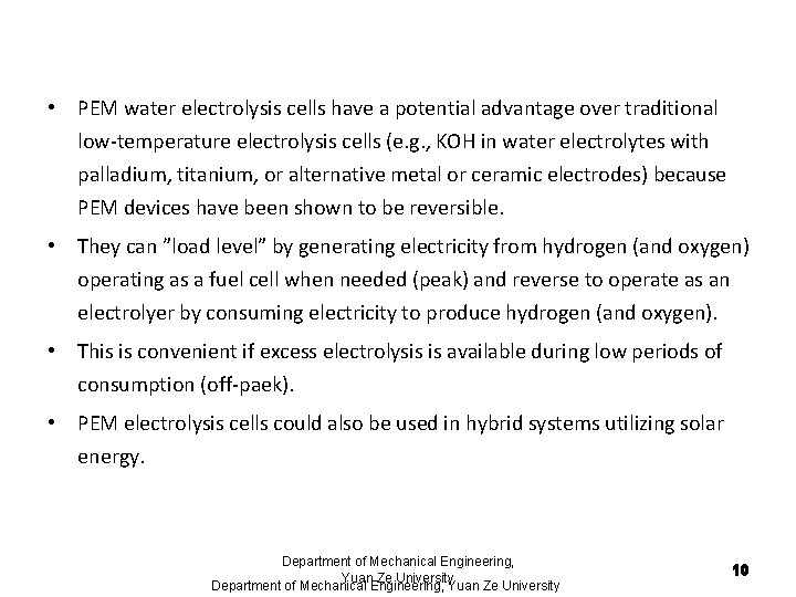 • PEM water electrolysis cells have a potential advantage over traditional low-temperature electrolysis • PEM water electrolysis cells have a potential advantage over traditional low-temperature electrolysis