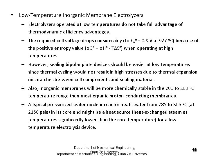 • Low-Temperature Inorganic Membrane Electrolyzers – Electrolyzers operated at low temperatures do not • Low-Temperature Inorganic Membrane Electrolyzers – Electrolyzers operated at low temperatures do not