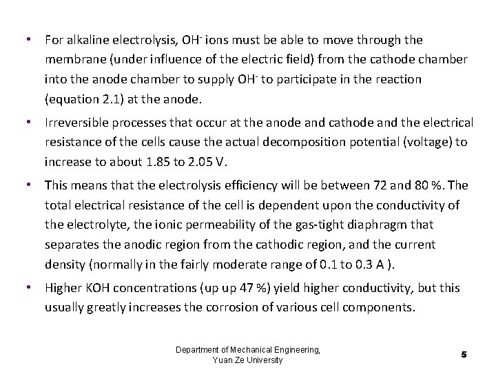 • For alkaline electrolysis, OH- ions must be able to move through the • For alkaline electrolysis, OH- ions must be able to move through the