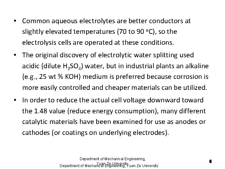 • Common aqueous electrolytes are better conductors at slightly elevated temperatures (70 to • Common aqueous electrolytes are better conductors at slightly elevated temperatures (70 to