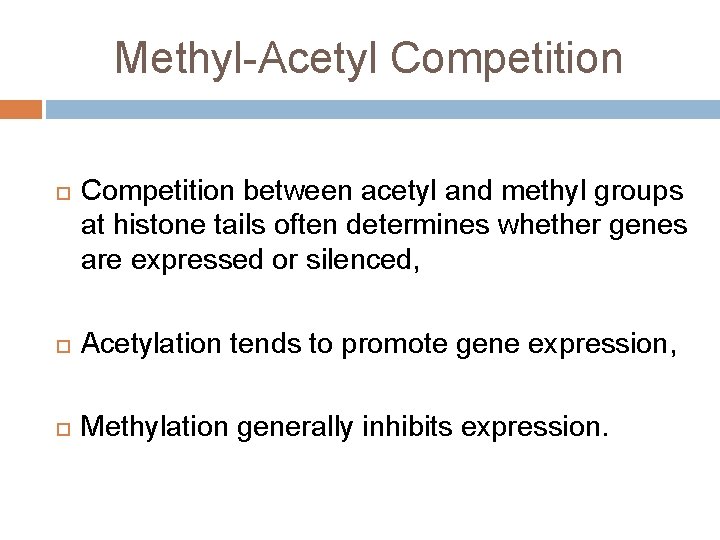 Methyl-Acetyl Competition between acetyl and methyl groups at histone tails often determines whether genes