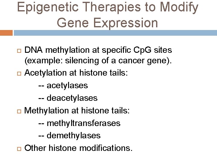 Epigenetic Therapies to Modify Gene Expression DNA methylation at specific Cp. G sites (example: