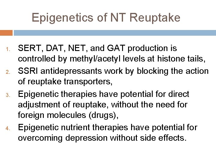 Epigenetics of NT Reuptake 1. 2. 3. 4. SERT, DAT, NET, and GAT production