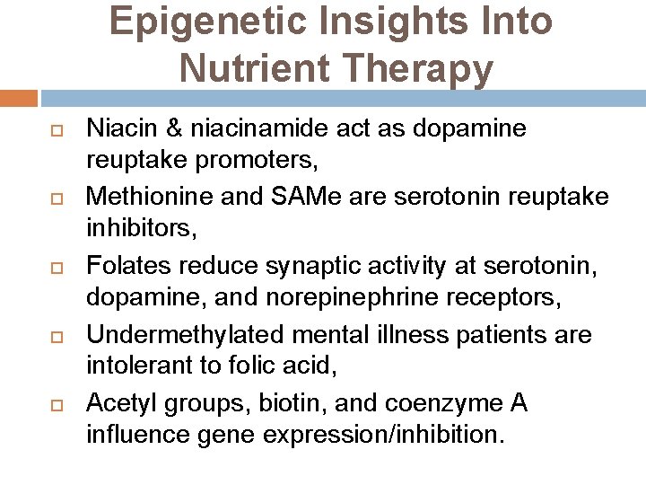 Epigenetic Insights Into Nutrient Therapy Niacin & niacinamide act as dopamine reuptake promoters, Methionine