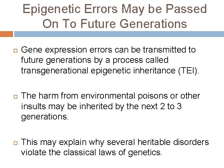 Epigenetic Errors May be Passed On To Future Generations Gene expression errors can be