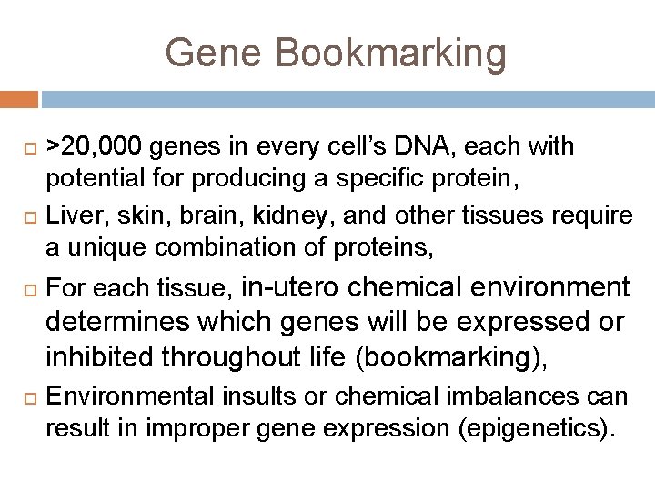 Gene Bookmarking >20, 000 genes in every cell’s DNA, each with potential for producing