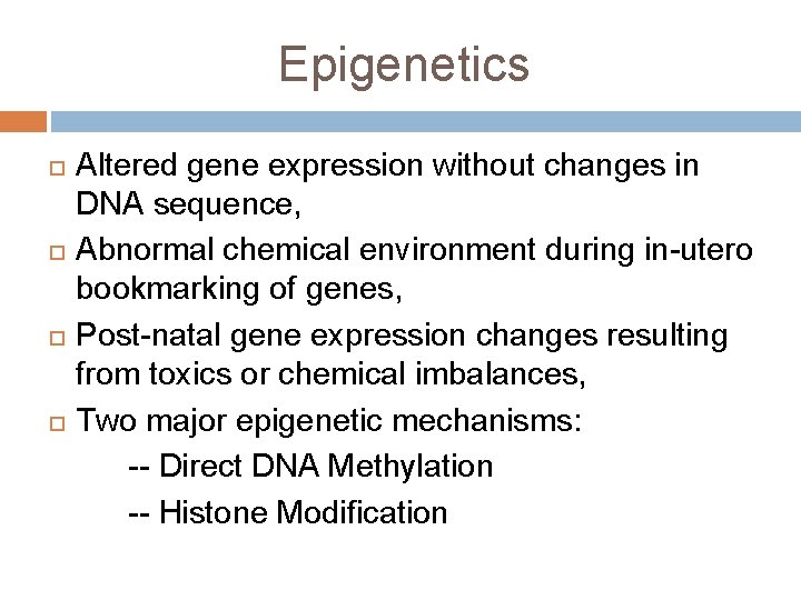 Epigenetics Altered gene expression without changes in DNA sequence, Abnormal chemical environment during in-utero