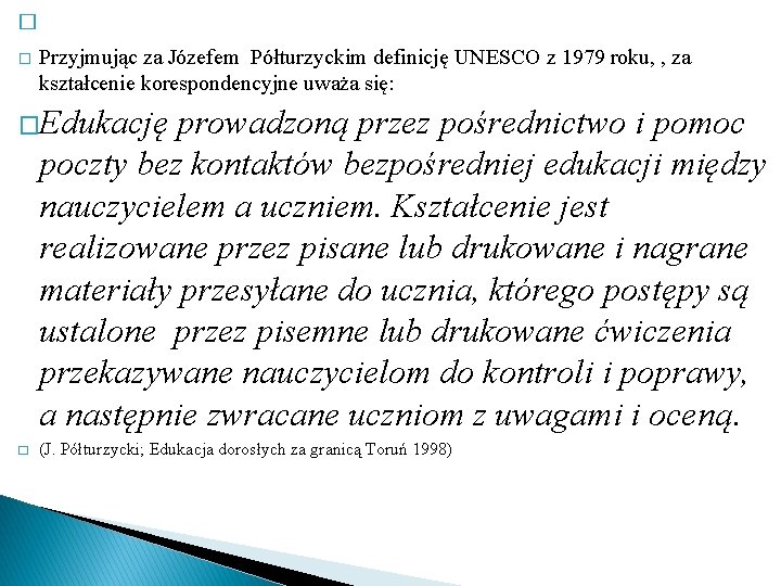 � � Przyjmując za Józefem Półturzyckim definicję UNESCO z 1979 roku, , za kształcenie