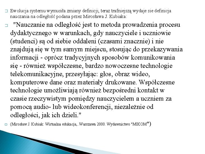 � � Ewolucja systemu wymusiła zmiany definicji, teraz trafniejszą wydaje sie definicja nauczania na