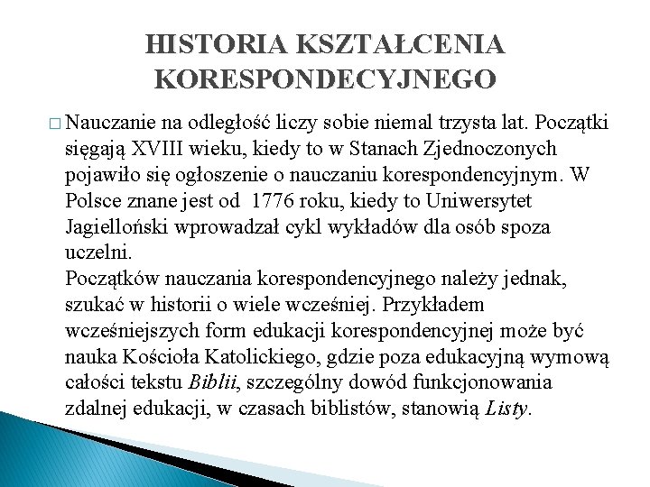 HISTORIA KSZTAŁCENIA KORESPONDECYJNEGO � Nauczanie na odległość liczy sobie niemal trzysta lat. Początki sięgają