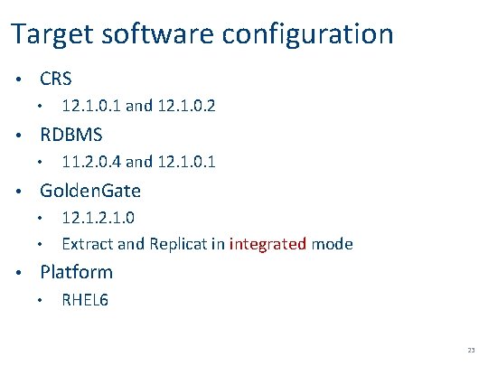 Target software configuration • CRS • • RDBMS • • 11. 2. 0. 4