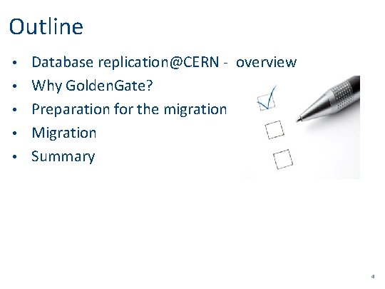 Outline • • • Database replication@CERN - overview Why Golden. Gate? Preparation for the