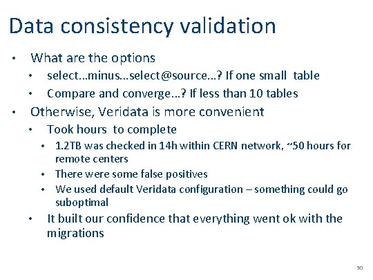 Data consistency validation • What are the options select…minus…select@source…? If one small table Compare