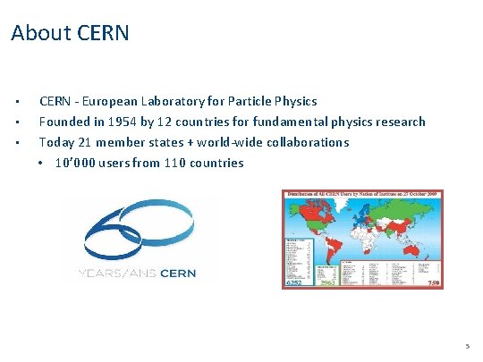 About CERN • • • CERN - European Laboratory for Particle Physics Founded in