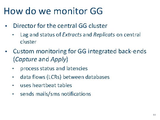 How do we monitor GG • Director for the central GG cluster • •