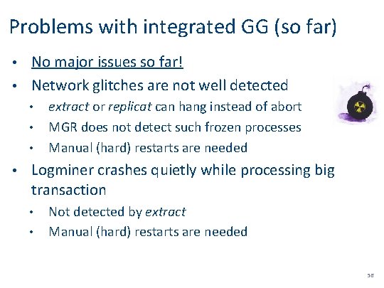Problems with integrated GG (so far) No major issues so far! • Network glitches