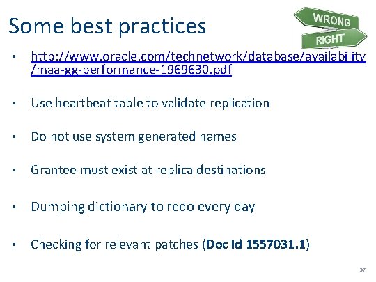 Some best practices • http: //www. oracle. com/technetwork/database/availability /maa-gg-performance-1969630. pdf • Use heartbeat table