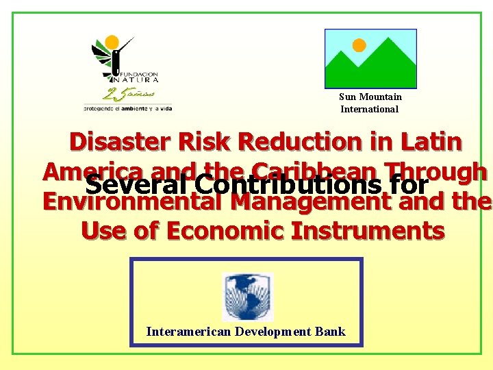 Sun Mountain International Disaster Risk Reduction in Latin America and the Caribbean Through Several