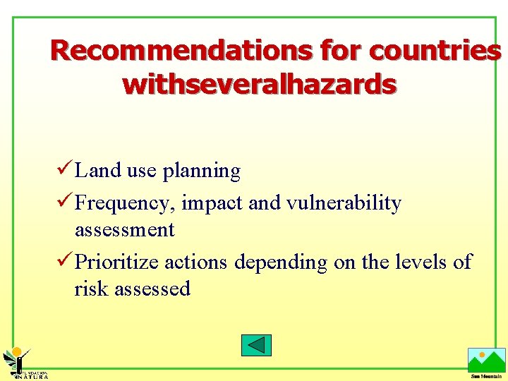 Recommendations for countries withseveralhazards ü Land use planning ü Frequency, impact and vulnerability assessment