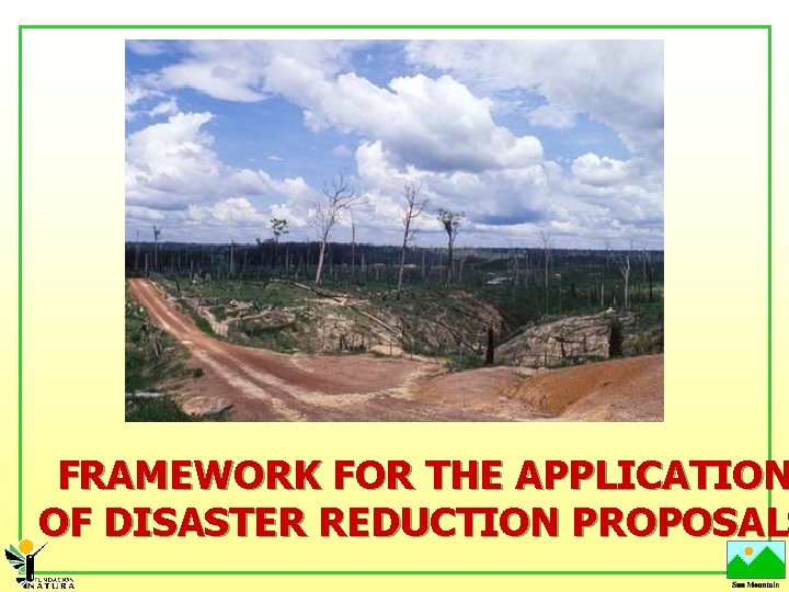 FRAMEWORK FOR THE APPLICATION OF DISASTER REDUCTION PROPOSALS 