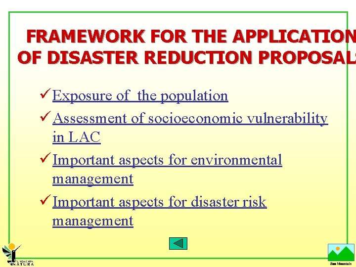 FRAMEWORK FOR THE APPLICATION OF DISASTER REDUCTION PROPOSALS ü Exposure of the population ü