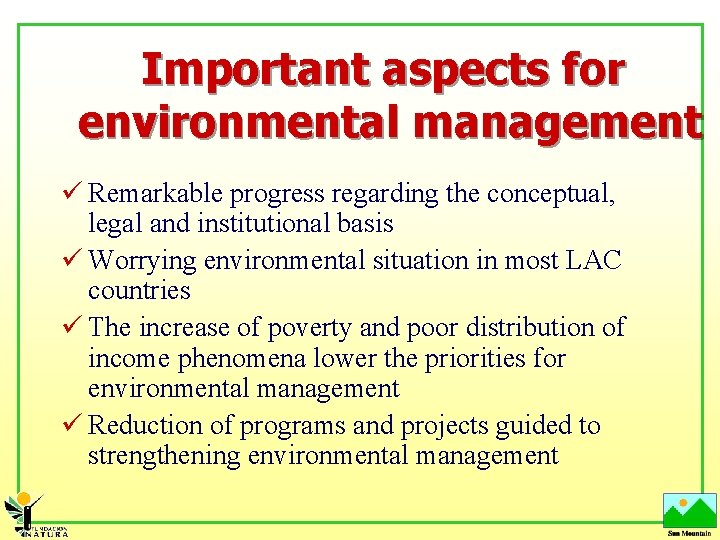 Important aspects for environmental management ü Remarkable progress regarding the conceptual, legal and institutional