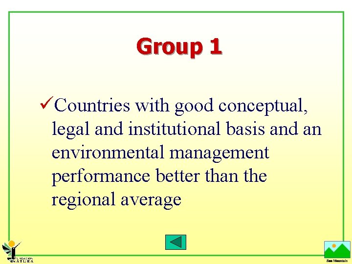 Group 1 üCountries with good conceptual, legal and institutional basis and an environmental management