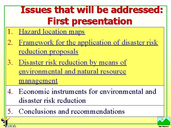 Issues that will be addressed: First presentation 1. Hazard location maps 2. Framework for