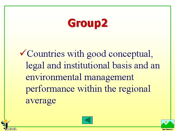 Group 2 üCountries with good conceptual, legal and institutional basis and an environmental management