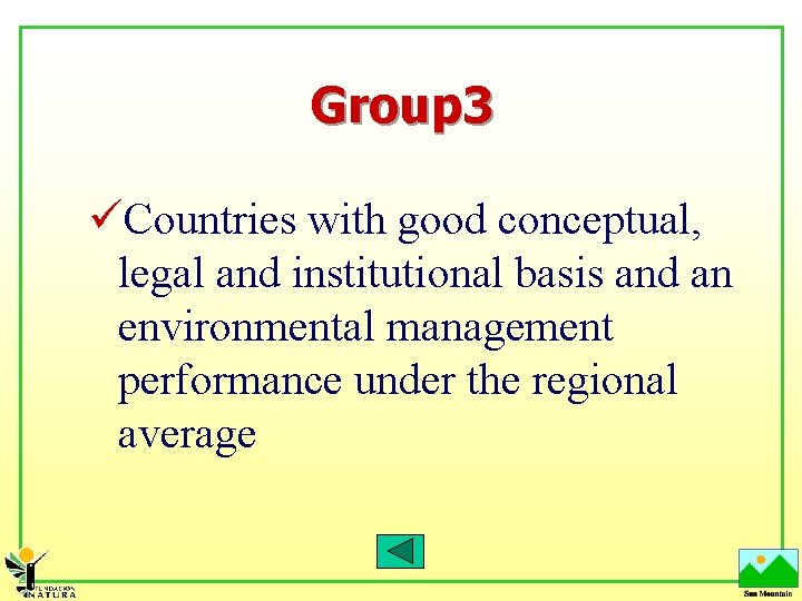 Group 3 üCountries with good conceptual, legal and institutional basis and an environmental management